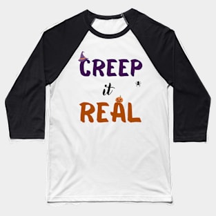 Creep it real Baseball T-Shirt